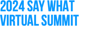 2024 Say WHAT Virtual Summit