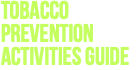 Tobacco  Prevention Activities Guide 