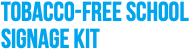 tobacco-free school  signage kit
