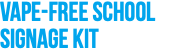 Vape-free school  signage kit