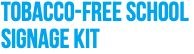 tobacco-free school signage kit