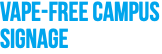 Vape-free Campus signage
