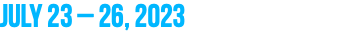 July 23 – 26, 2023