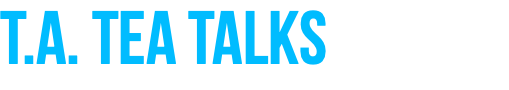 T.A. Tea Talks