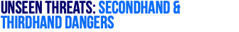 Unseen Threats: Secondhand & Thirdhand Dangers