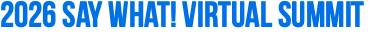 2026 Say What! Virtual Summit